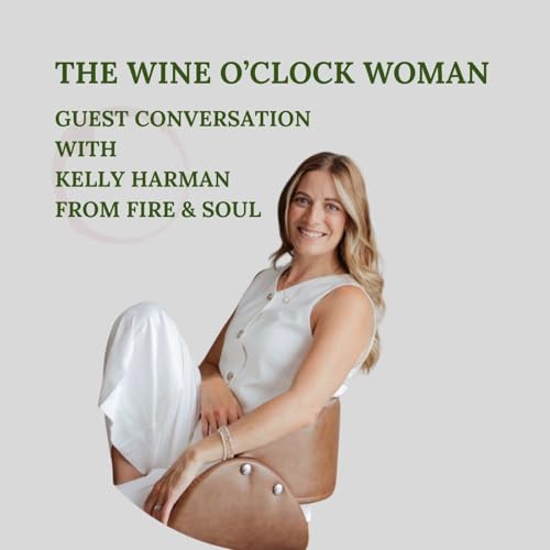 Episode 16 | Guest conversation: &ldquo;What&rsquo;s the point of living if I can&rsquo;t drink?&rdquo; with Kelly Harman