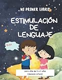 estimulacion para niños autistas  Mi primer libro de estimulación de lenguaje: para niños de 2 a 4 años (ESTIMULACIÓN DEL LENGUAJE)