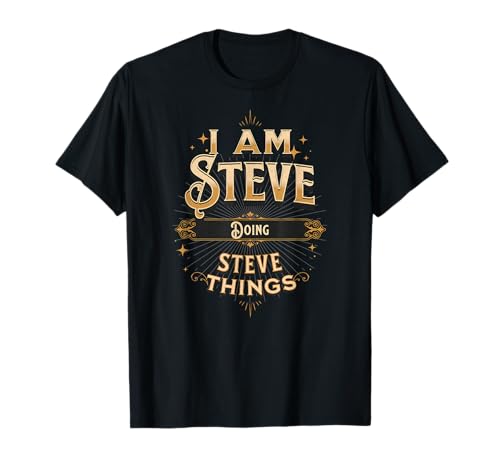 I Am Steve Doing Steve Things Funny Celebration T-Shirt