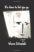 It's Time To Let You Go.: a Memoir 0982790694 Book Cover
