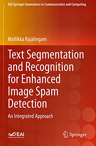 Text Segmentation and Recognition for Enhanced Image Spam Detection: An Integrated Approach (EAI/Springer Innovations in Communication and Computing)