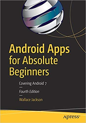 Android Apps for Absolute Beginners: Covering Android 7 4th Edition ...