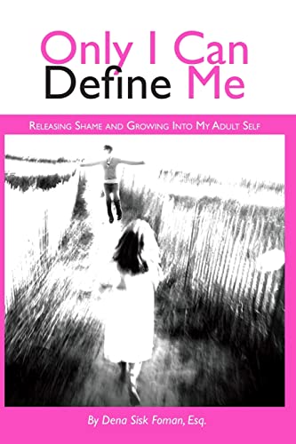 Only I Can Define Me: Releasing Shame and Growing Into My Adult Self