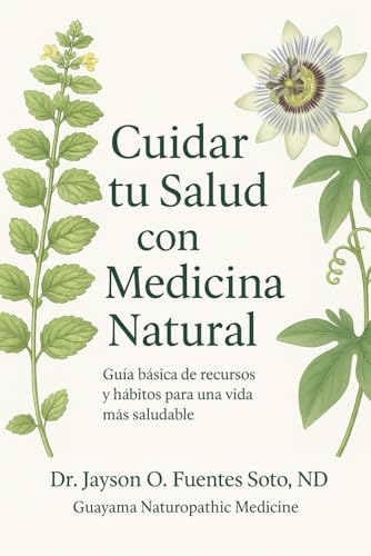 Cuidar tu Salud con Medicina Natural: Guía básica de recursos y hábitos para una vida más saludable (Spanish Edition)