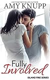 Fully Involved: A Single Dad Firefighter Romance (Island Fire Book 3)