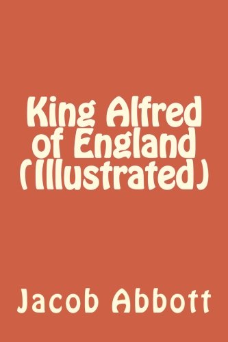 King Alfred of England (Illustrated) 1720735549 Book Cover