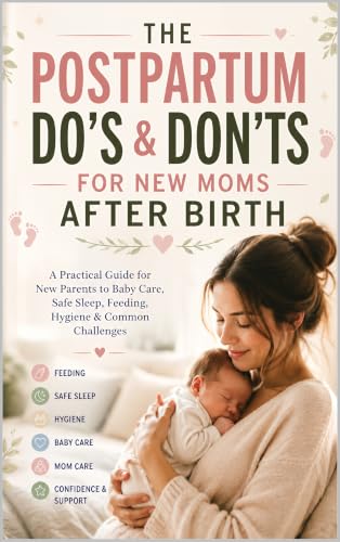 The Postpartum Do’s & Don’ts for New Moms After Birth (Complete First Time Pregnanacy & Postpartum Delivery Do's and Don't)