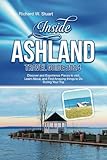 INSIDE ASHLAND TRAVEL GUIDE 2024: Discover and Experience Places to visit, Learn About, and Find Amazing things to Do During Your Trip
