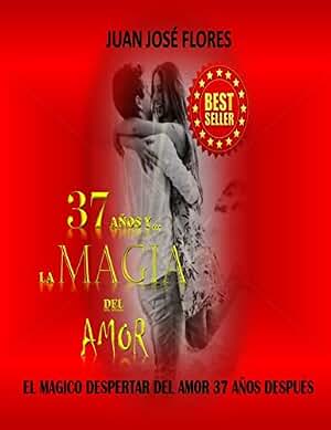 37 AÑOS Y... LA MAGIA DEL AMOR: EL MAGICO DESPERTAR DEL AMOR 37 AÑOS DESPES