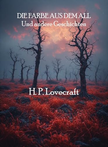 DIE FARBE AUS DEM ALL Und andere Geschichten (German Edition)