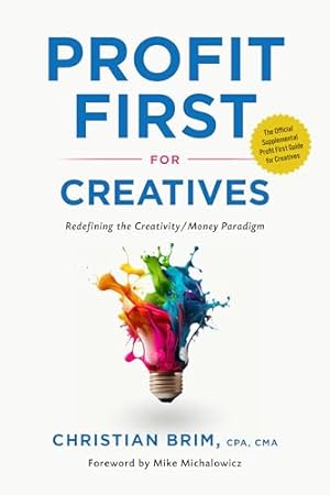 Profit First for Creatives: Redefining the Creativity/Money Paradigm