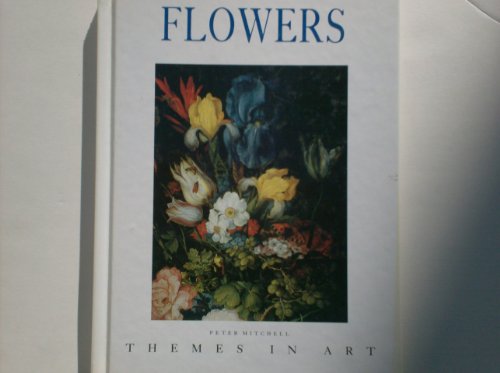 Flowers (Themes in Art) 1857590112 Book Cover