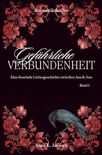Gefährliche Verbundenheit: Eine fesselnde Liebesgeschichte zwischen Ana & Jess