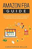  Amazon FBA Guide: A step by step beginners guide to Selling on Amazon using Retail Arbitrage. Create your Personal eCommerce to Generate Passive Income and Make Money Online