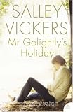 Mr Golightly's Holiday by Salley Vickers (2007-03-05) - Salley Vickers