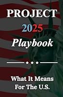 Project 2025 Playbook: A Summary of The Mandate for Leadership and What It Means for The U.S. B0DFYZ6GZ7 Book Cover