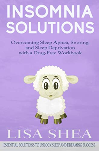 Insomnia Solutions - Overcoming Sleep Apnea, Snoring, and Sleep Deprivation
