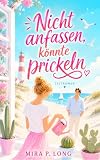 Nicht anfassen. Könnte prickeln. (Liebesroman): Der neue Sylter Sommerroman mit Herz, Humor und Tiefgang.