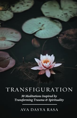 Transfiguration: 30 Meditations Inspired by Transforming Trauma & Spirituality
