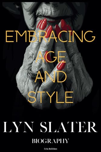 Lyn Slater Biography: Embracing Age and Style