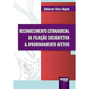 Capa do livro Reconhecimento Extrajudicial da Filiação Socioafetiva & Apadrinhamento Afetivo - Prefácio de Rui Geraldo Camargo Viana