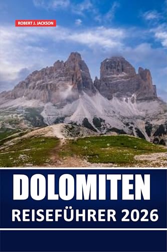 Dolomiten Reiseführer 2026: Entdecken Sie alpine Landschaften, Bergwege, Aktivitäten und traditionelle Dörfer und regionale Küche