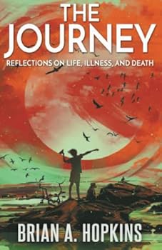 Paperback The Journey: Reflections on Life, Illness, and Death Book