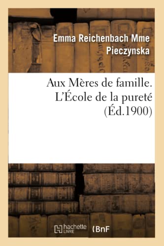 Aux Mères de Famille. l'École de la Pureté (French Edition)