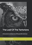 The Last Of The Tartarians: A true story in at least one of the parallel universes - Gloria Nadie 