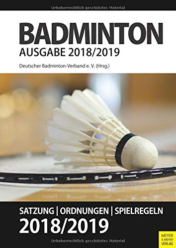 Preisvergleich Produktbild Badminton - Satzung, Ordnung, Spielregeln 2018 / 2019