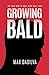 Growing Bald: The True Way To Deal With Hair Loss