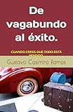vagabundos de lujo  De vagabundo al éxito.: Cuando crees que todo está perdido.