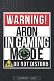 Aron: Warning Aron In Gaming Mode - Aron Name Custom Gift Planner Calendar Notebook Journal