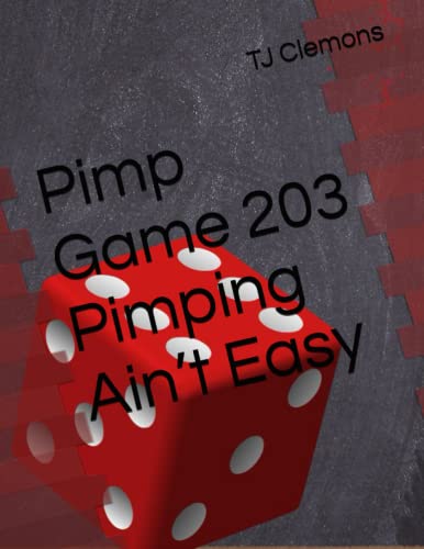 Pimp Game 203 Pimping Ain’t Easy