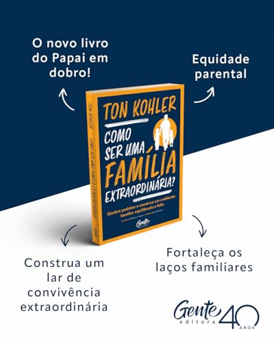 Como ser uma família extraordinária?: Quebre padrões e construa um ambiente familiar equilibrado e f