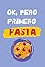 OK, PERO PRIMERO PASTA: CUADERNO LINEADO | Diario, Cuaderno de Notas, Apuntes o Agenda | Regalo Creativo y Original para los Amantes de la Cocina Italiana