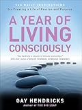 A Year of Living Consciously: 365 Daily Inspirations for Creating a Life of Passion and Purpose