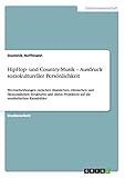  HipHop- und Country-Musik - Ausdruck soziokultureller Persönlichkeit: Wechselwirkungen zwischen räumlichen, ethnischen und ökonomischen Strukturen und deren Projektion auf die musikalischen Raumbilder