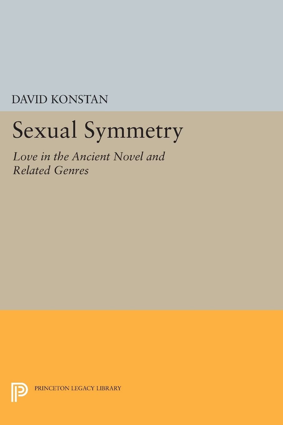 Sexual Symmetry: Love in the Ancient Novel and Related Genres (Princeton Legacy Library): 272