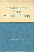 Introduction to Practical Molecular Biology 0471919659 Book Cover
