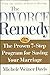 Divorce Remedy: The Proven 7-Step Program for Saving Your Marriage
