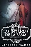 Las Intrigas De La Fama: Una novela rom&Atilde;&iexcl;ntica llena de emociones y erotismo (Saga) (Spanish Edition)