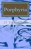 Porphyria: Fast Focus Study Guide