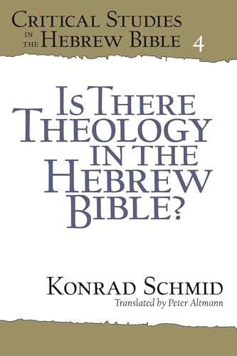 Is There Theology in the Hebrew Bible? (Critical Studies in the Hebrew Bible)