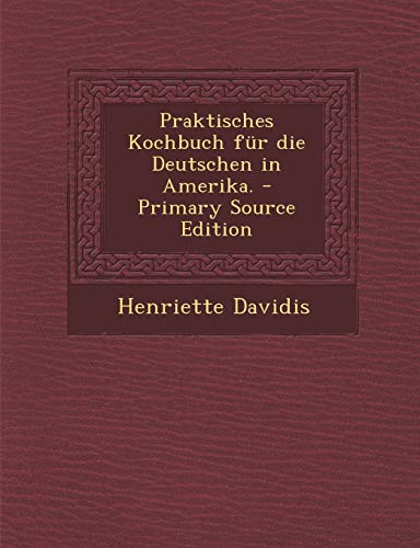 Preisvergleich Produktbild Praktisches Kochbuch Fur Die Deutschen in Amerika.