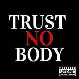  Trust No Body (feat. Nardy G & Maria Monique) [Explicit]