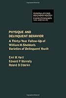 Physique and Delinquent Behavior: A Thirty-Year Follow-Up to W.H. Sheldon's Varieties of Delinquent Youth (Personality and psychopathology) 0123284805 Book Cover