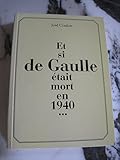  ET SI DE GAULLE ETAIT MORT EN 1940..
