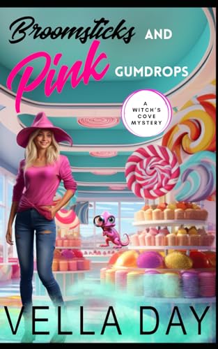 Broomsticks and Pink Gumdrops: A Paranormal Cozy Mystery (A Witch's Cove Mystery)