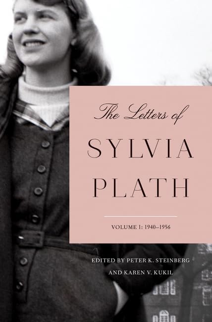 The Letters of Sylvia Plath Volume 1: 1940-1956 – The Comprehensive Collection of an Influential Poet's Intimate Correspondence